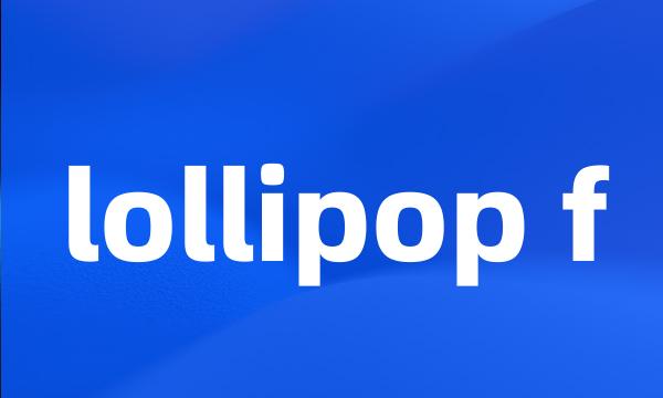 lollipop f