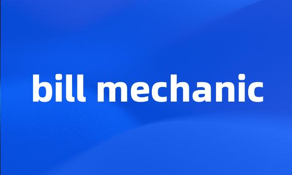 bill mechanic