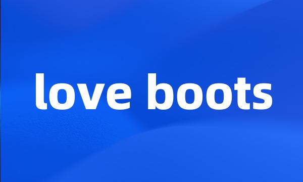 love boots