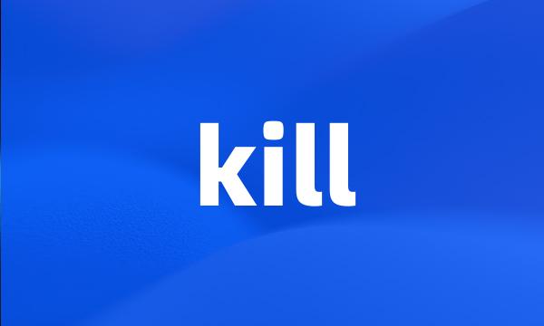 kill