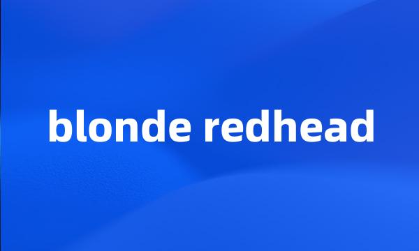 blonde redhead