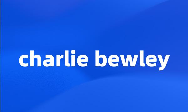 charlie bewley