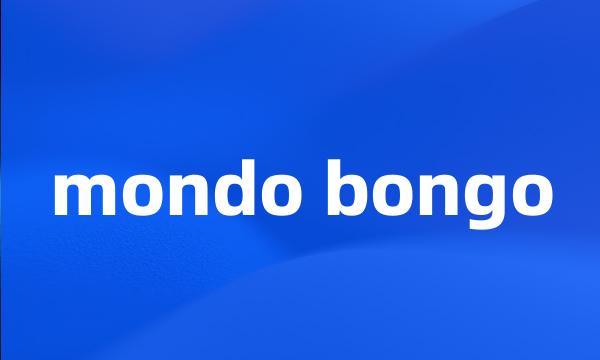 mondo bongo