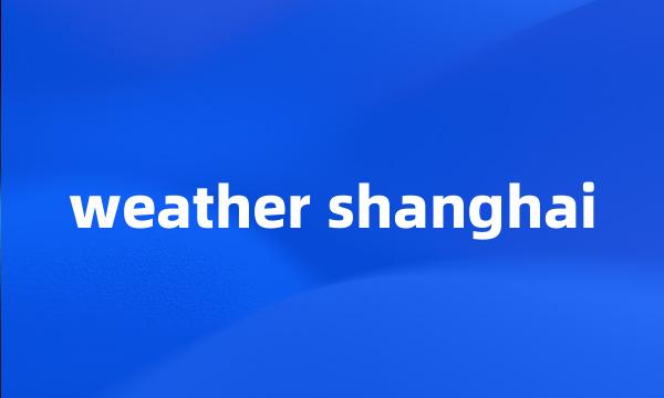 weather shanghai