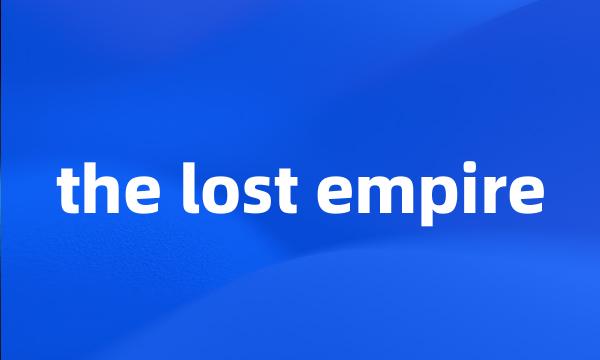 the lost empire