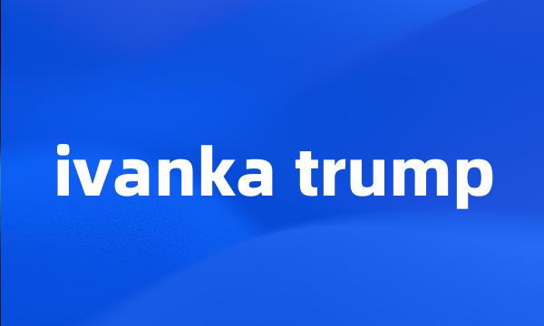 ivanka trump