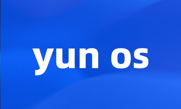 yun os