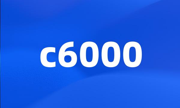 c6000