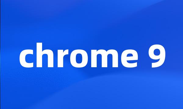 chrome 9