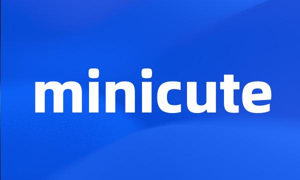 minicute