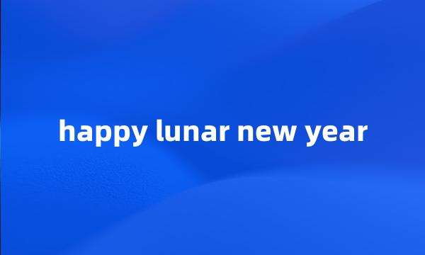 happy lunar new year