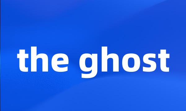 the ghost