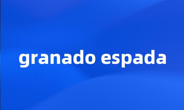 granado espada