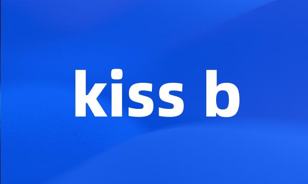 kiss b