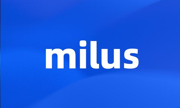 milus