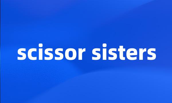 scissor sisters