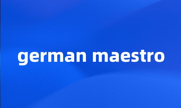 german maestro