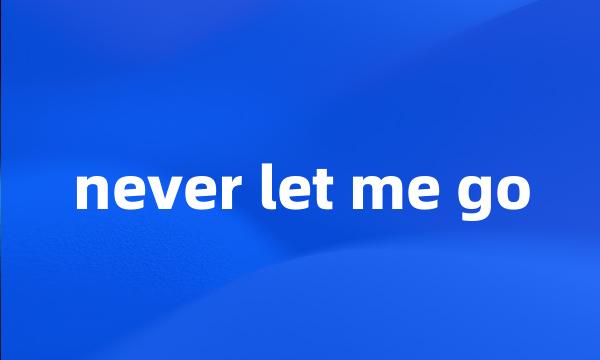 never let me go