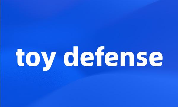 toy defense