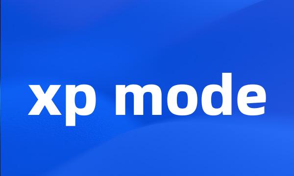 xp mode