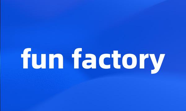 fun factory