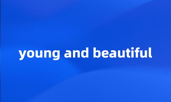 young and beautiful