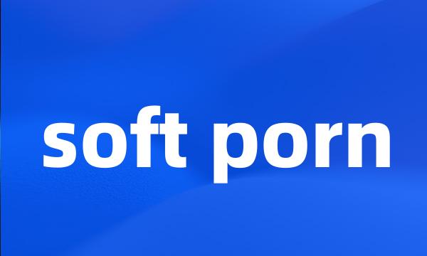 soft porn