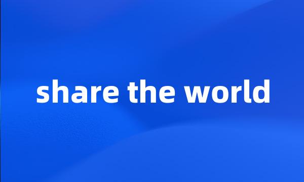 share the world