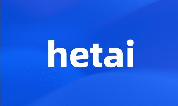 hetai