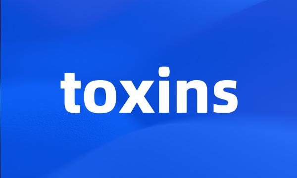 toxins