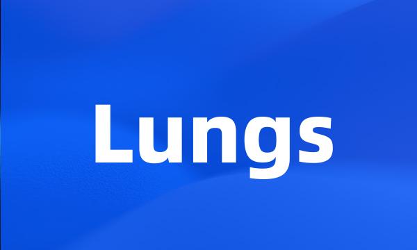 Lungs