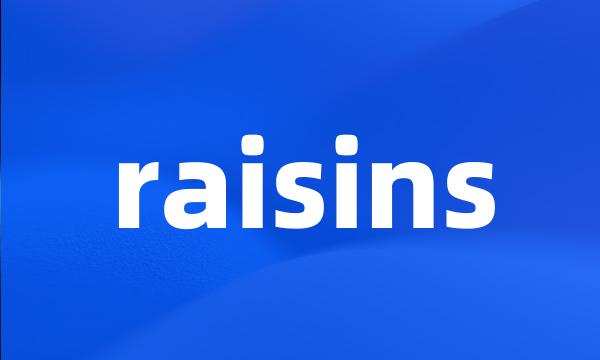 raisins