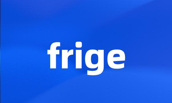 frige