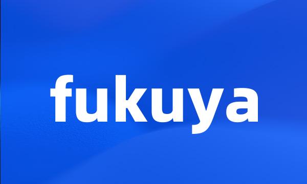 fukuya