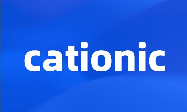 cationic