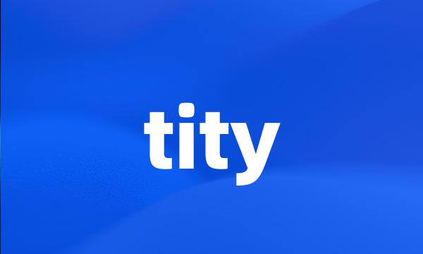 tity