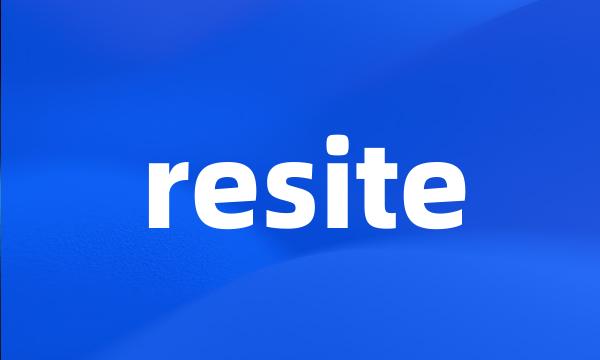 resite