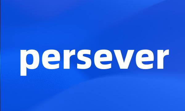 persever