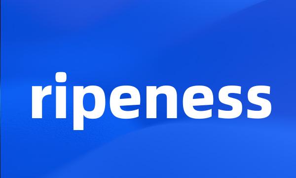 ripeness