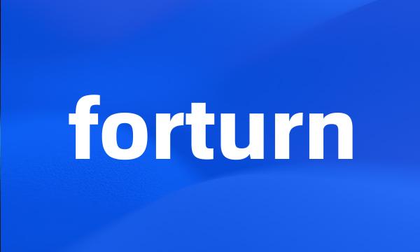 forturn