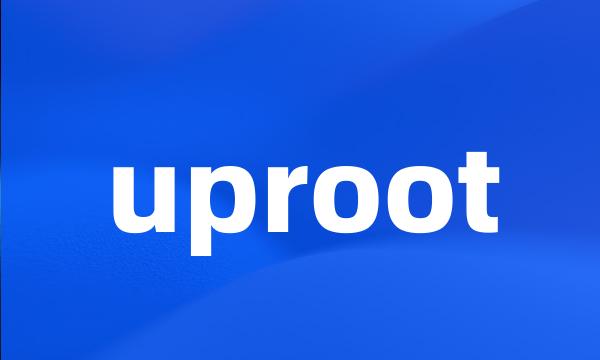 uproot