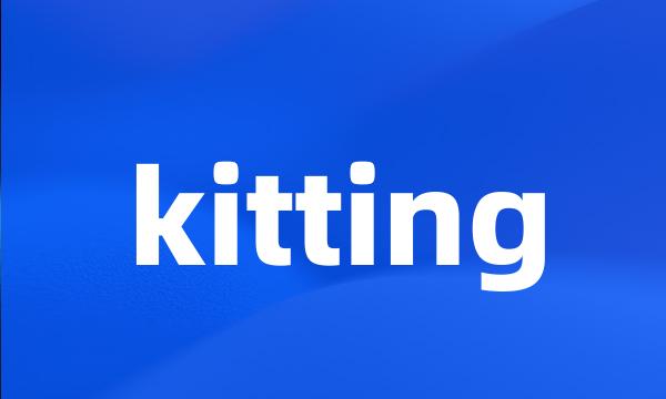 kitting