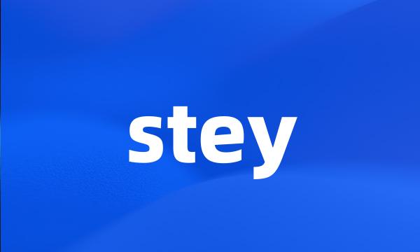 stey