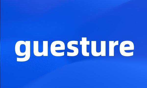 guesture