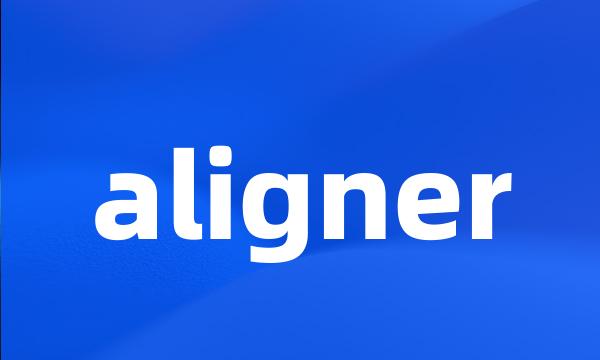 aligner