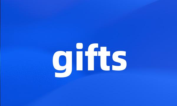 gifts