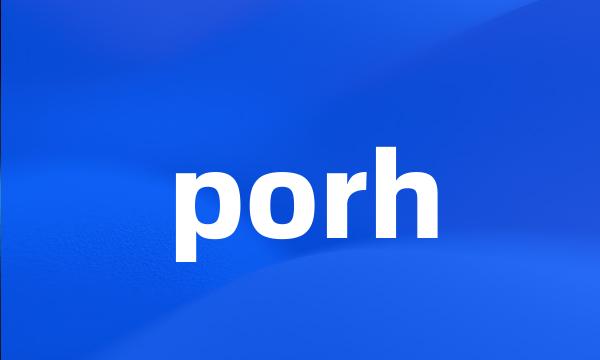 porh