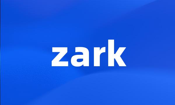 zark