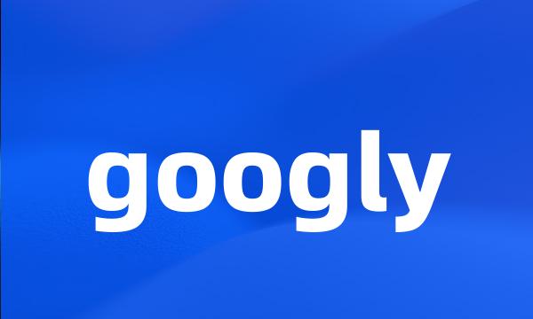 googly