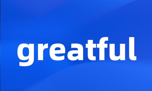 greatful